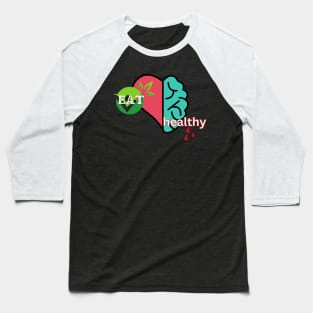 Eat healthy Baseball T-Shirt